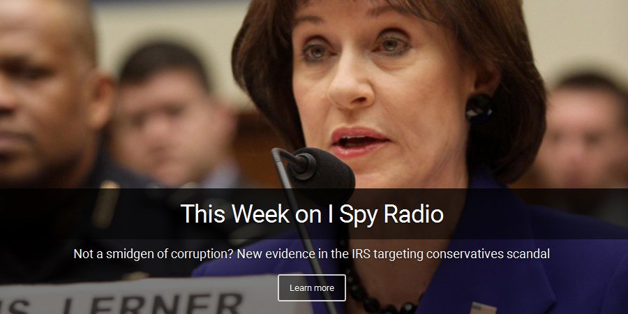IRS Targeting Conservatives Scandal this week on I Spy Radio