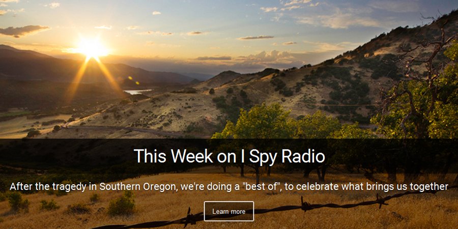 This week in light of the tragedy in Southern Oregon, we're airing a "best of" I Spy, a show on what brings us together