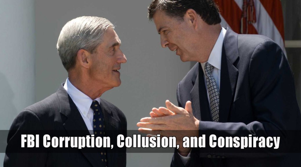 FBI Corruption, Collusion, and Conspiracy