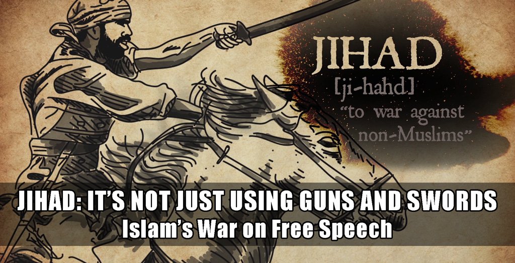 Jihad - it's not just guns and swords. Islam's war on free speech.