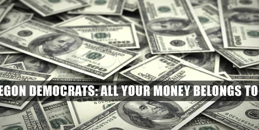 Oregon Democrats want your money