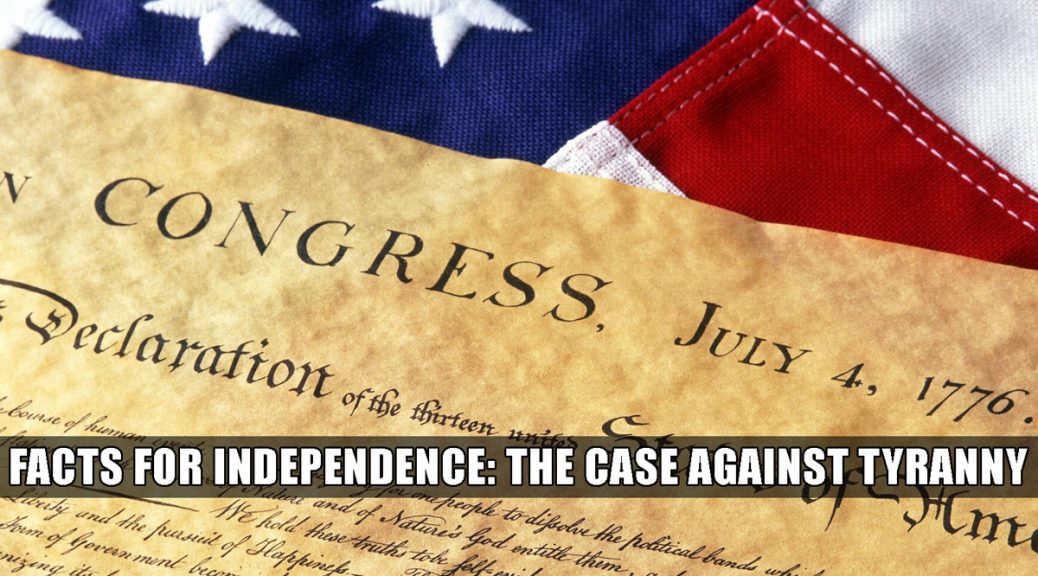 facts in the declaration of independence. Our founder's case for independence.