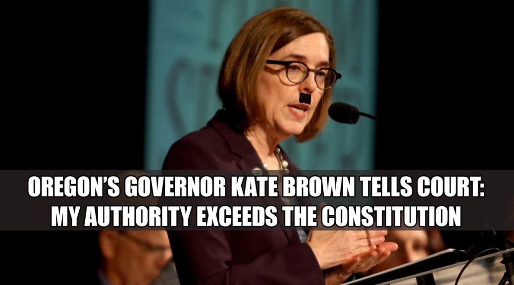 Constitutional Crisis - Oregon Governor Kate Brown claims her authority exceeds the Constitution