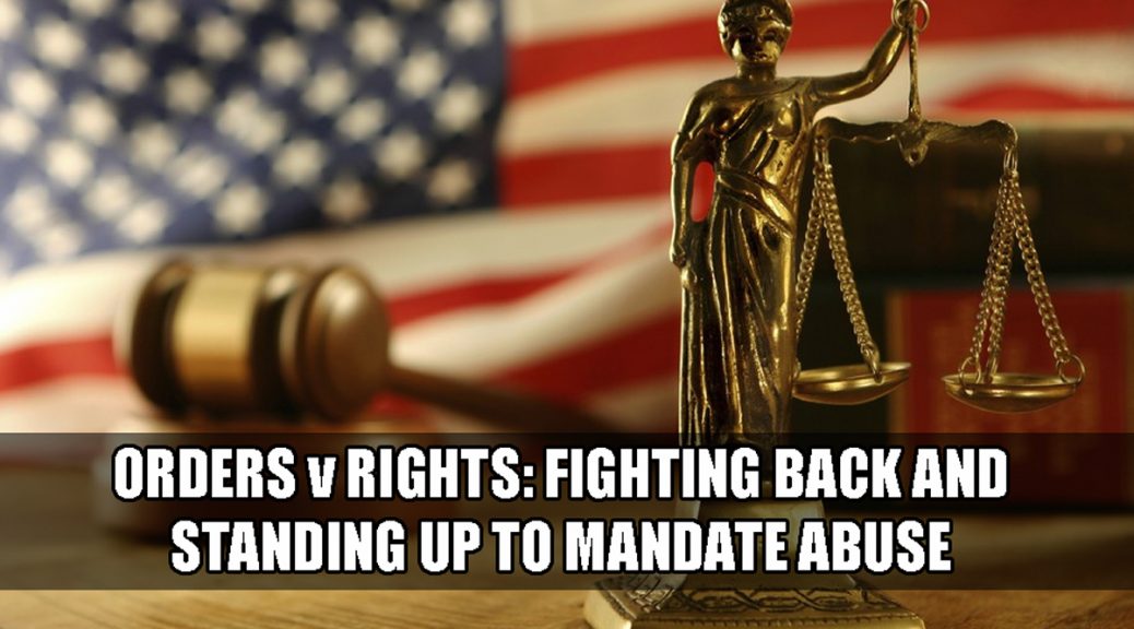 Orders v Rights: Defending Rights and Standing up to Mandate Abuse