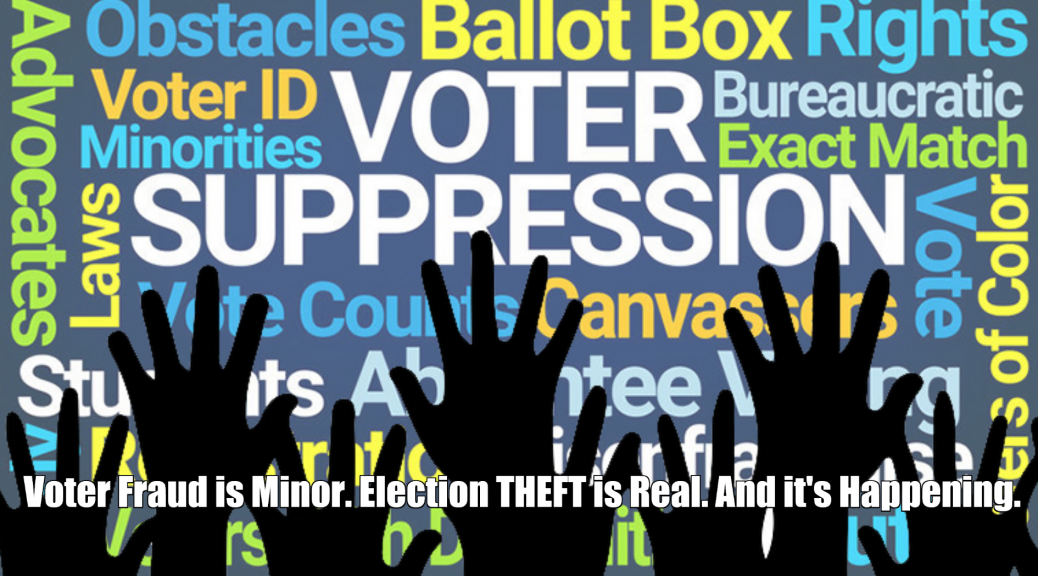 Voter fraud is real, but minor. Election theft is also real. And it's theft on an industrial scale.