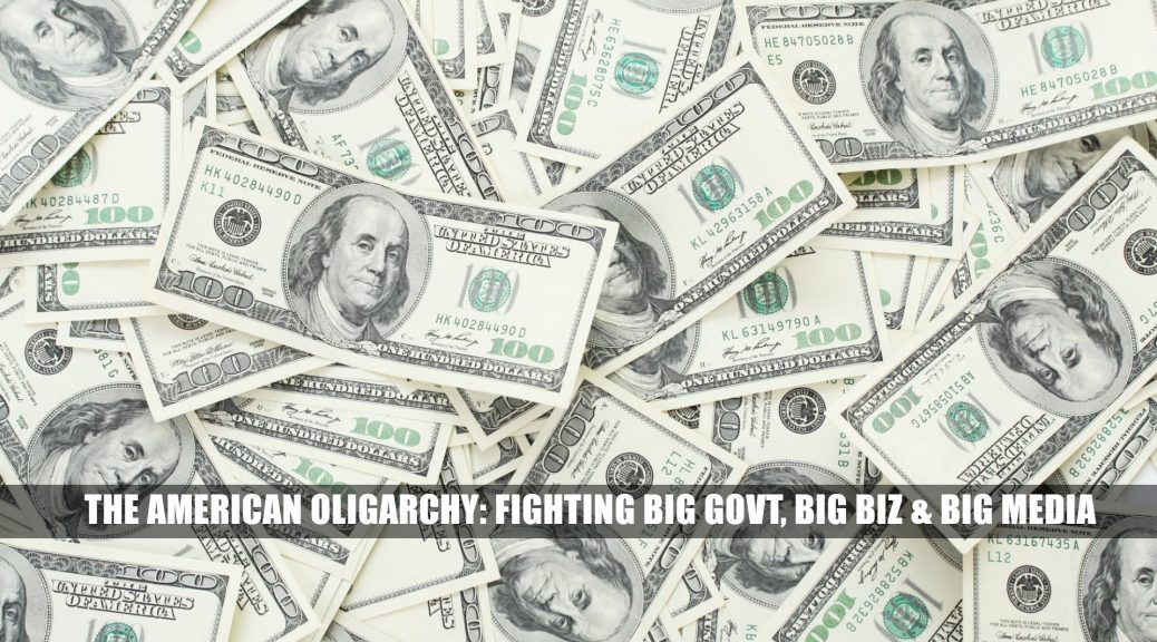 The American Oligarchy - Fighting back against big government, big business, big tech, and big media