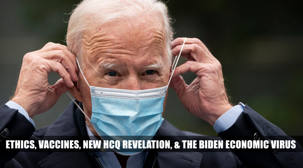 Medical ethics, mRNA vaccines, new HCQ revelation, and Joe Biden virus in the economy