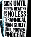 sick until proven innocent is tyrannical