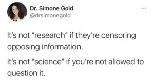 Dr Simone Gold: It's not "research" if they're censoring opposing information. It's not "science" if you're not allowed to question it.