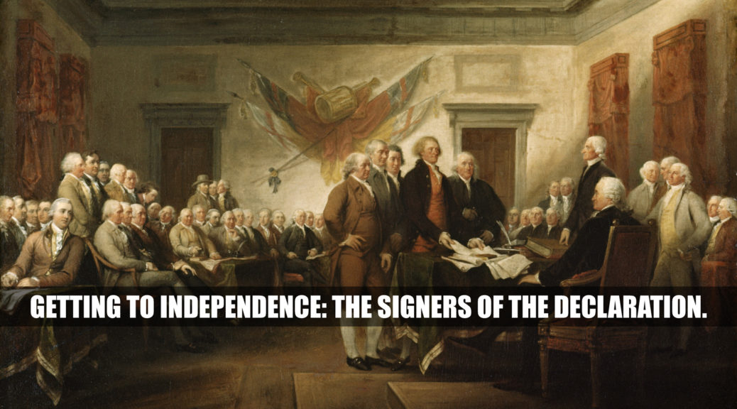 signers of the declaration of independence. Who they were, what led them to be there.