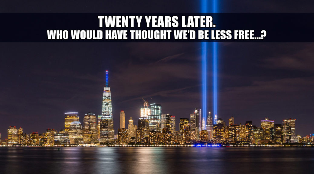 Twenty years after 9/11 and who would have thought America would be less free? And we will be even worse off if people don't take a stand.