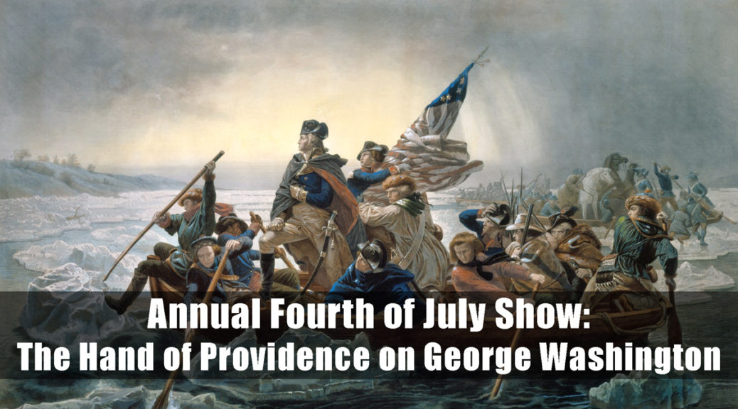 Annual Fourth of July Show: The Hand of Providence on George Washington