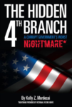The Hidden 4th Branch: A Corrupt Government's Worst Nightmare by Kelly Mordecai